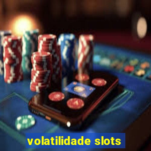 volatilidade slots